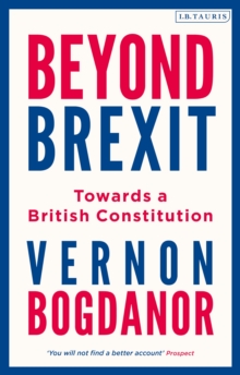 Beyond Brexit : Towards a British Constitution