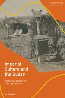 Imperial Culture and the Sudan : Authorship, Identity and the British Empire