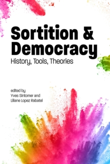 Sortition and Democracy : History, Tools, Theories