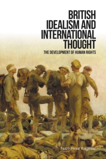 British Idealism and International Thought : The Development of Human Rights