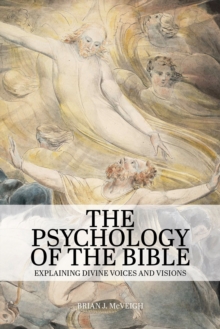 The Psychology of the Bible : Explaining Divine Voices and Visions