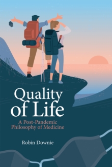 Quality of Life : A Post-Pandemic Philosophy of Medicine