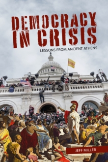 Democracy in Crisis : Lessons from Ancient Athens