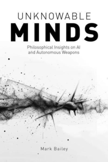 Unknowable Minds : Philosophical Insights on AI and Autonomous Weapons