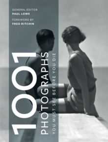 1001 Photographs : You Must See Before You Die, Paperback / softback Book 1001 Photographs : You Must See Before You Die, Paperback / softback Book