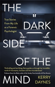 The Dark Side of the Mind : True Stories from My Life as a Forensic Psychologist, Hardback Book The Dark Side of the Mind : True Stories from My Life as a Forensic Psychologist, Hardback Book