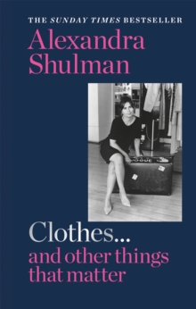 Clothes... and other things that matter : THE SUNDAY TIMES BESTSELLER A beguiling and revealing memoir from the former Editor of British Vogue, Hardback Book Clothes... and other things that matter : THE SUNDAY TIMES BESTSELLER A beguiling and revealing memoir from the former Editor of British Vogue, Hardback Book