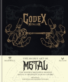 Codex Metallum : The secret art of metal decoded