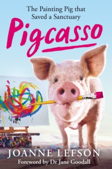 Pigcasso : The painting pig that saved a sanctuary