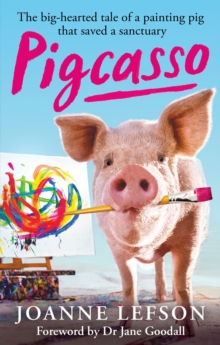 Pigcasso : The painting pig that saved a sanctuary