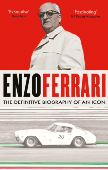 Enzo Ferrari : The definitive biography of an icon