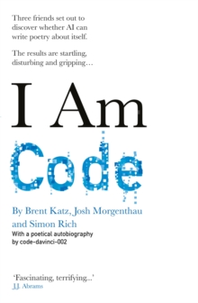 I Am Code : An Artificial Intelligence Speaks