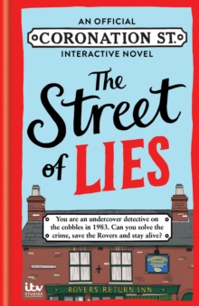 The Street of Lies: An Official Coronation Street Interactive Novel