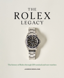 Octopus Rolex Legacy , The History Of Rolex Through 120 Seminal And Rare Watches