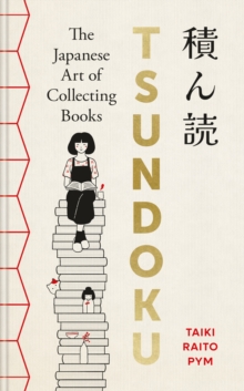 Tsundoku : The Japanese Art of Collecting Books