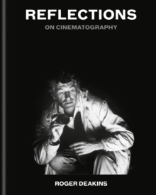 Reflections : On Cinematography | Sunday Times Bestseller Sir Roger Deakins - Image 7