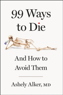 99 Ways to Die : And how to avoid them