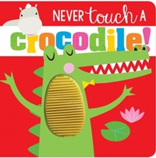 NEVER TOUCH A CROCODILE, Hardback Book NEVER TOUCH A CROCODILE, Hardback Book