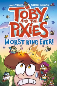 Toby and the Pixies: Worst King Ever!