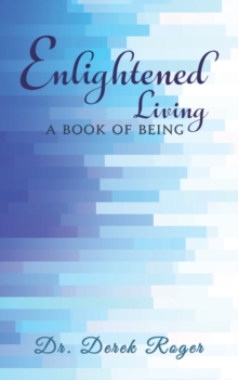 Enlightened Living: A Book Of Being, Paperback / softback Book Enlightened Living: A Book Of Being, Paperback / softback Book