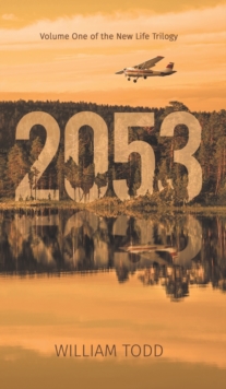 2053 : Volume One of the New Life Trilogy, Hardback Book 2053 : Volume One of the New Life Trilogy, Hardback Book