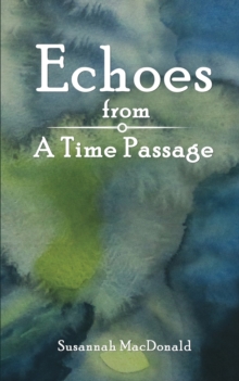Echoes from a Time Passage, Paperback / softback Book Echoes from a Time Passage, Paperback / softback Book