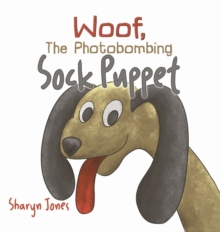 Woof, The Photobombing Sock Puppet, Hardback Book Woof, The Photobombing Sock Puppet, Hardback Book