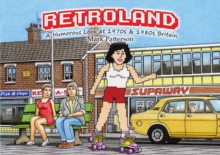Retroland ? A Humorous Look at 1970s & 1980s Britain, Paperback Book Retroland ? A Humorous Look at 1970s & 1980s Britain, Paperback Book