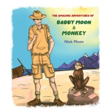 The Amazing Adventures of Daddy Moon and Monkey, Paperback / softback Book The Amazing Adventures of Daddy Moon and Monkey, Paperback / softback Book