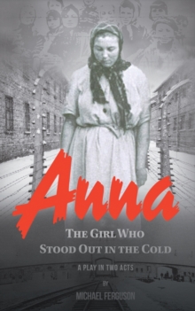 Anna- The Girl Who Stood out in the Cold, Paperback / softback Book Anna- The Girl Who Stood out in the Cold, Paperback / softback Book