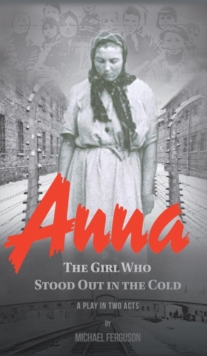 Anna- The Girl Who Stood out in the Cold, Hardback Book Anna- The Girl Who Stood out in the Cold, Hardback Book
