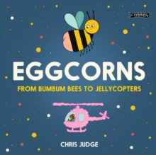 Eggcorns : From Bumbum Bees to Jellycopters, Hardback Book Eggcorns : From Bumbum Bees to Jellycopters, Hardback Book