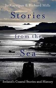 Stories from the Sea : Legends, adventures and tragedies of Ireland's coast