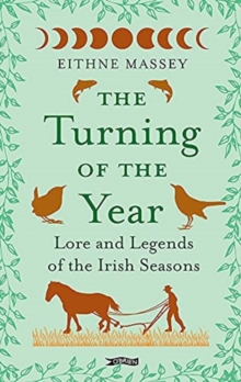 The Turning of the Year : Lore and Legends of the Irish Seasons