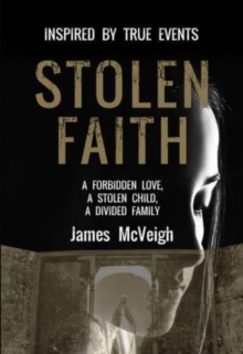 Stolen Faith : A forbidden love. A stolen child. A divided family