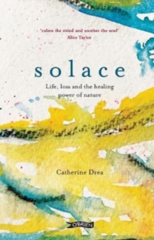 Solace : Life, loss and the healing power of nature