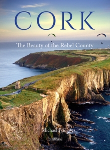 Cork : The Beauty of the Rebel County