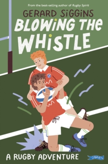 Blowing the Whistle : A RUGBY adventure