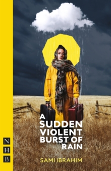 A Sudden Violent Burst of Rain (NHB Modern Plays)