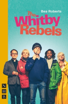 The Whitby Rebels (NHB Modern Plays)