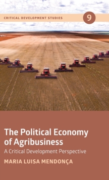 The Political Economy of Agribusiness : A Critical Development Perspective