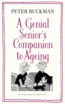 A Genial Senior's Companion to Ageing, Hardback Book A Genial Senior's Companion to Ageing, Hardback Book