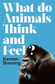 What Do Animals Think and Feel?, Hardback Book What Do Animals Think and Feel?, Hardback Book