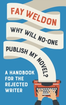 Why Will No-One Publish My Novel? : A Handbook for the Rejected Writer, Hardback Book Why Will No-One Publish My Novel? : A Handbook for the Rejected Writer, Hardback Book