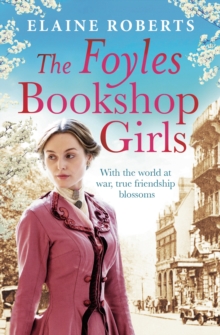 The Foyles Bookshop Girls : A heartwarming story of wartime spirit and friendship