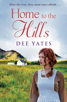 Home to the Hills : a heart-rending Scottish saga set in the aftermath of WW2