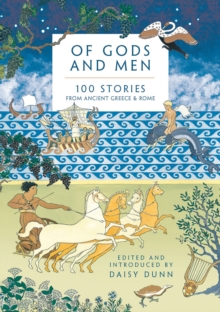 Of Gods and Men : 100 Stories from Ancient Greece and Rome, Hardback Book Of Gods and Men : 100 Stories from Ancient Greece and Rome, Hardback Book