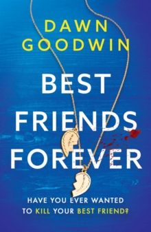 Best Friends Forever : An absolutely gripping and unputdownable crime thriller