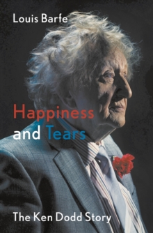 Happiness and Tears : The Ken Dodd Story, Hardback Book Happiness and Tears : The Ken Dodd Story, Hardback Book