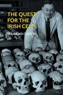The Quest for the Irish Celt : The Harvard Archaeological Mission to Ireland, 1932-1936, Hardback Book The Quest for the Irish Celt : The Harvard Archaeological Mission to Ireland, 1932-1936, Hardback Book